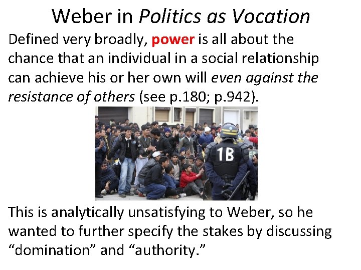 Weber in Politics as Vocation Defined very broadly, power is all about the chance