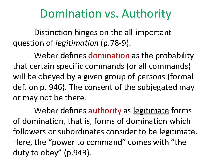 Domination vs. Authority Distinction hinges on the all-important question of legitimation (p. 78 -9).