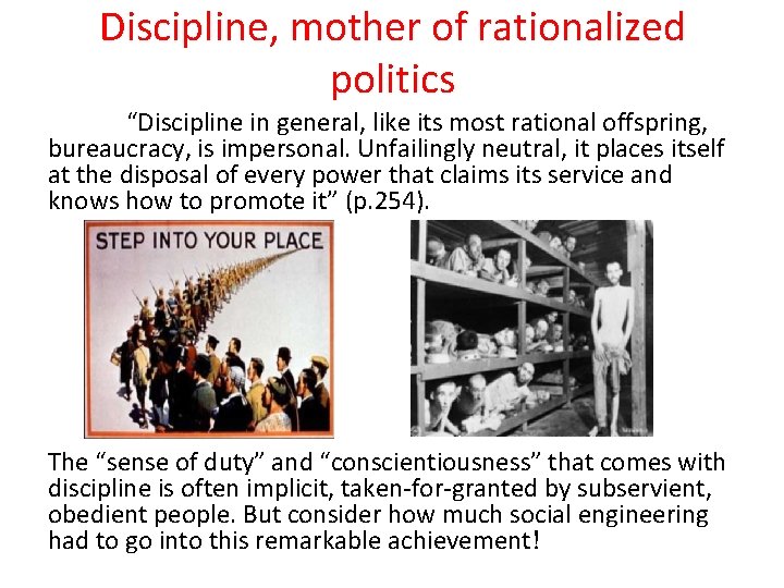 Discipline, mother of rationalized politics “Discipline in general, like its most rational offspring, bureaucracy,