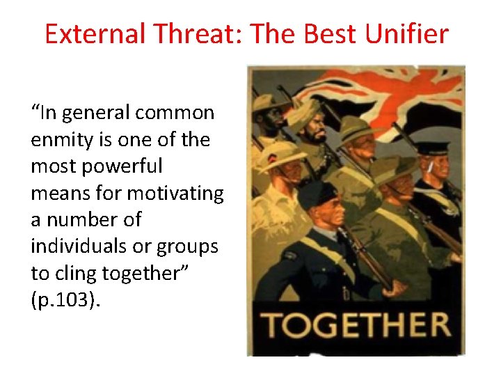 External Threat: The Best Unifier “In general common enmity is one of the most