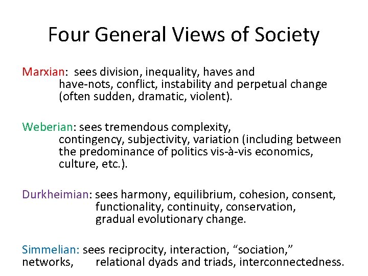 Four General Views of Society Marxian: sees division, inequality, haves and have-nots, conflict, instability