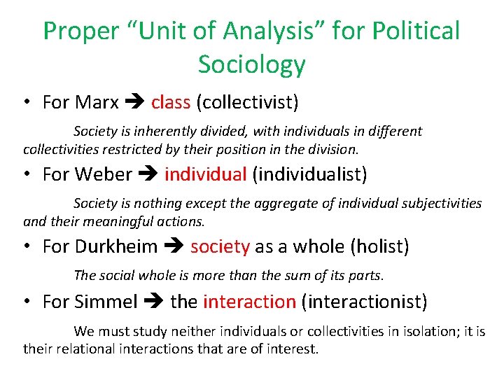 Proper “Unit of Analysis” for Political Sociology • For Marx class (collectivist) Society is