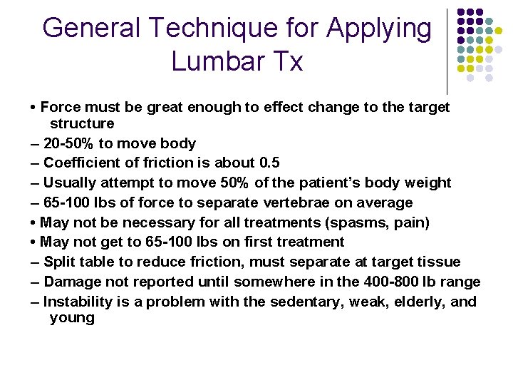 General Technique for Applying Lumbar Tx • Force must be great enough to effect