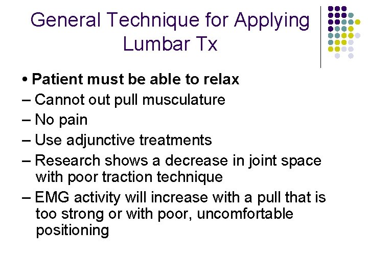 General Technique for Applying Lumbar Tx • Patient must be able to relax –