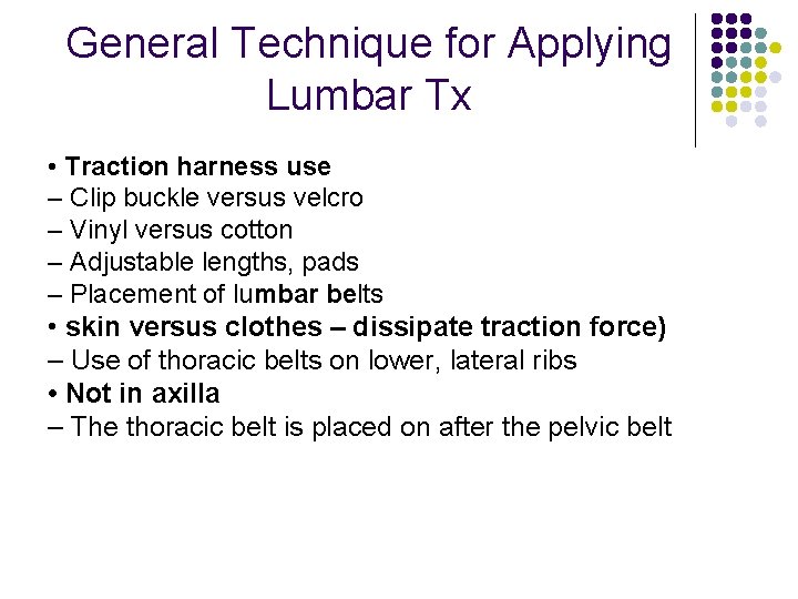 General Technique for Applying Lumbar Tx • Traction harness use – Clip buckle versus