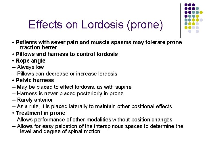 Effects on Lordosis (prone) • Patients with sever pain and muscle spasms may tolerate