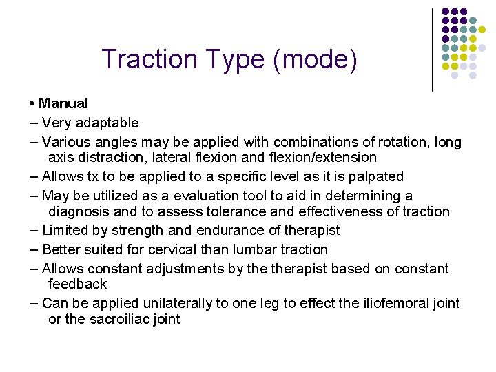 Traction Type (mode) • Manual – Very adaptable – Various angles may be applied