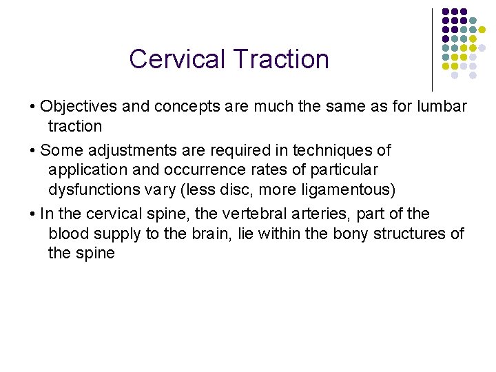 Cervical Traction • Objectives and concepts are much the same as for lumbar traction