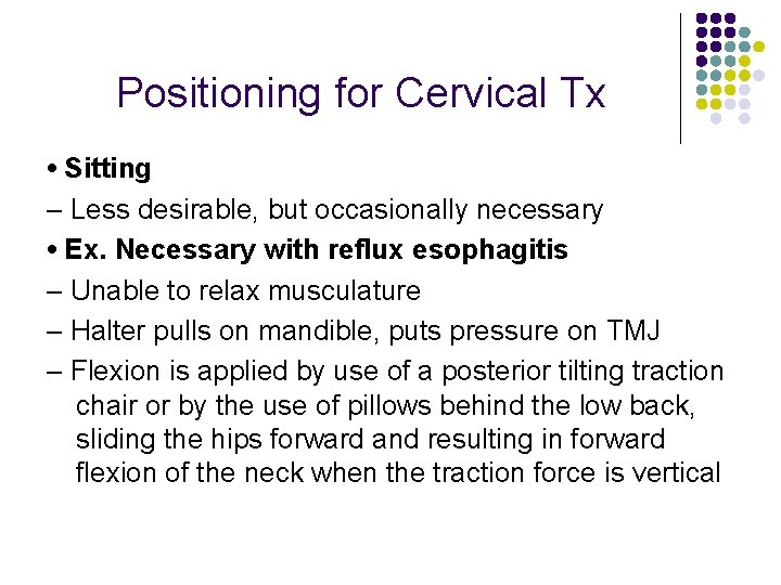 Positioning for Cervical Tx • Sitting – Less desirable, but occasionally necessary • Ex.