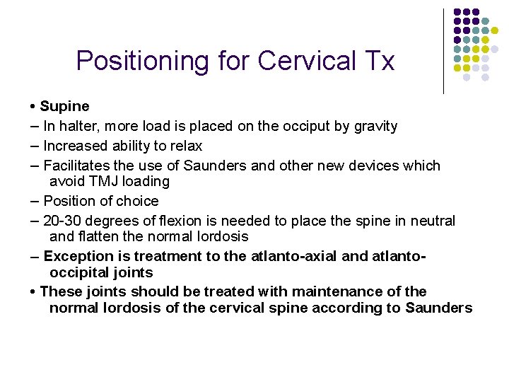 Positioning for Cervical Tx • Supine – In halter, more load is placed on