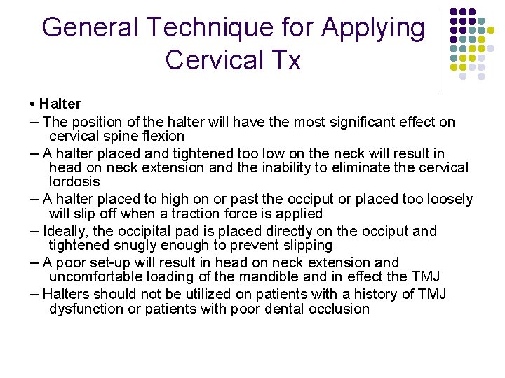 General Technique for Applying Cervical Tx • Halter – The position of the halter