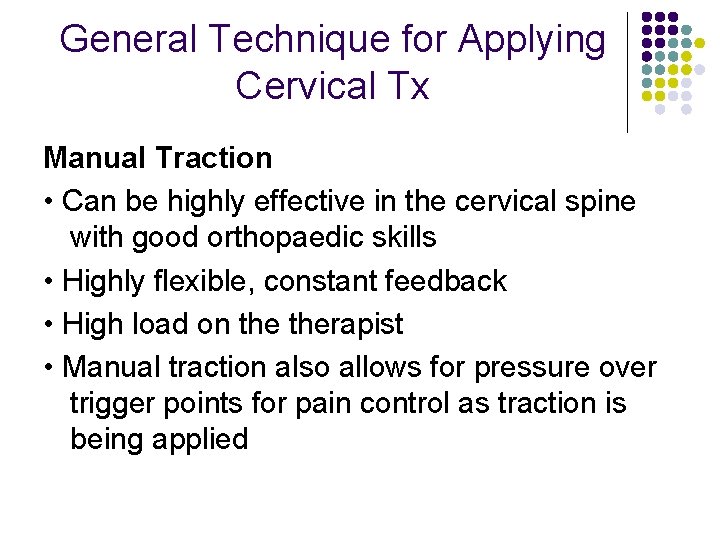 General Technique for Applying Cervical Tx Manual Traction • Can be highly effective in