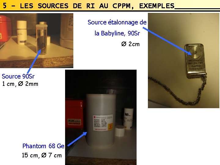 5 - LES SOURCES DE RI AU CPPM, EXEMPLES Source étalonnage de la Babyline, 5 - LES SOURCES DE RI AU CPPM, EXEMPLES Source étalonnage de la Babyline,