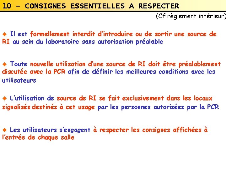 10 – CONSIGNES ESSENTIELLES A RESPECTER (Cf règlement intérieur) Il est formellement interdit d’introduire 10 – CONSIGNES ESSENTIELLES A RESPECTER (Cf règlement intérieur) Il est formellement interdit d’introduire