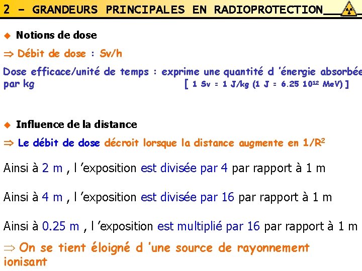 2 - GRANDEURS PRINCIPALES EN RADIOPROTECTION u Notions de dose Débit de dose : 2 - GRANDEURS PRINCIPALES EN RADIOPROTECTION u Notions de dose Débit de dose :