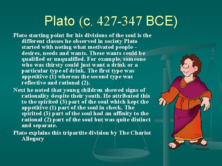 Plato (c. 427 -347 BCE) Plato starting point for his divisions of the soul