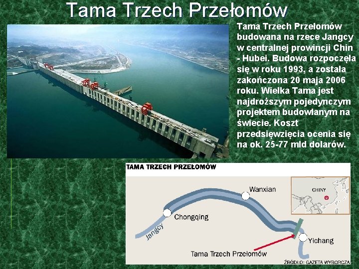 Tama Trzech Przełomów budowana na rzece Jangcy w centralnej prowincji Chin - Hubei. Budowa