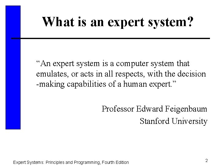 What is an expert system? “An expert system is a computer system that emulates,