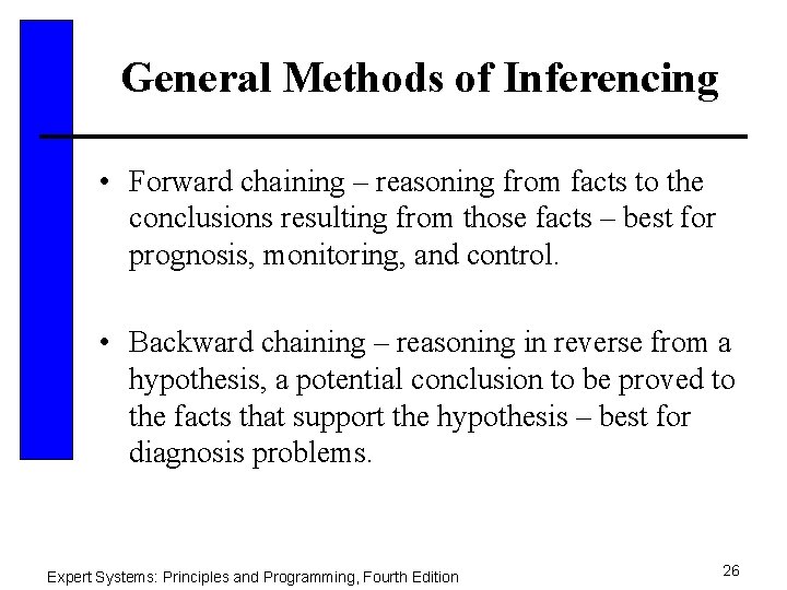 General Methods of Inferencing • Forward chaining – reasoning from facts to the conclusions