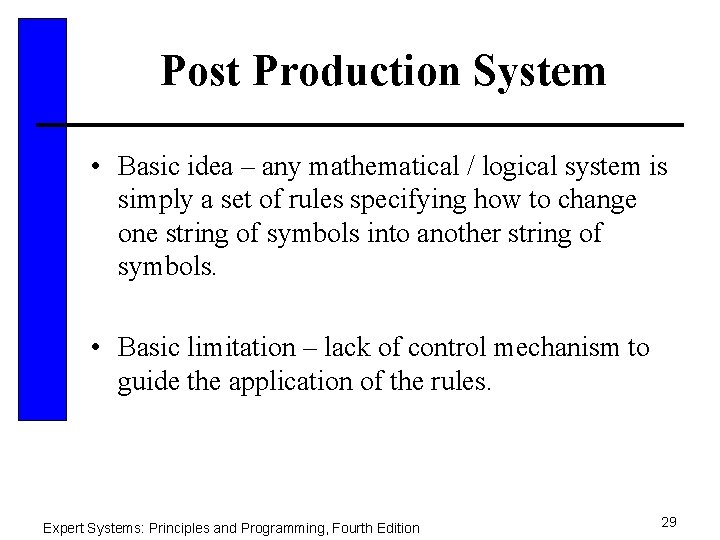 Post Production System • Basic idea – any mathematical / logical system is simply
