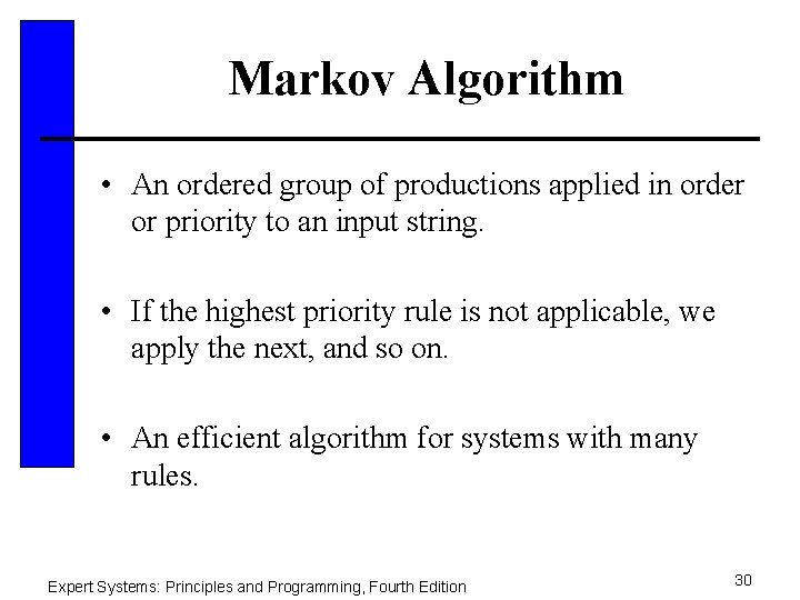 Markov Algorithm • An ordered group of productions applied in order or priority to