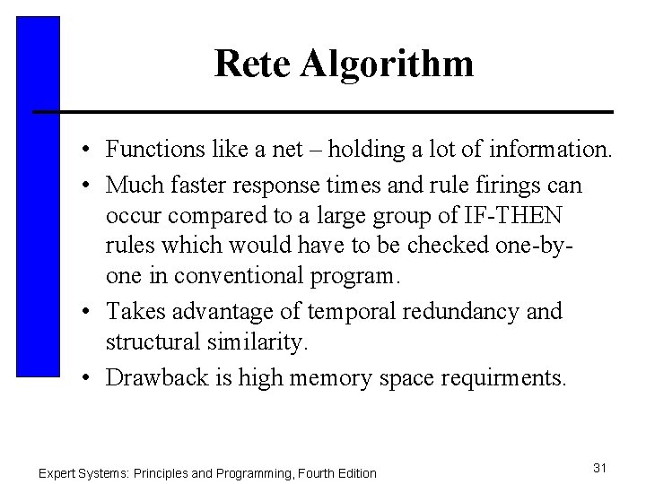 Rete Algorithm • Functions like a net – holding a lot of information. •