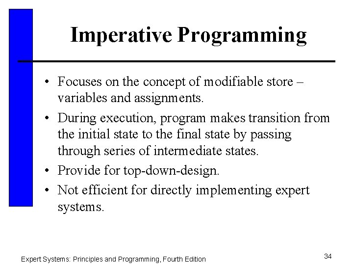 Imperative Programming • Focuses on the concept of modifiable store – variables and assignments.