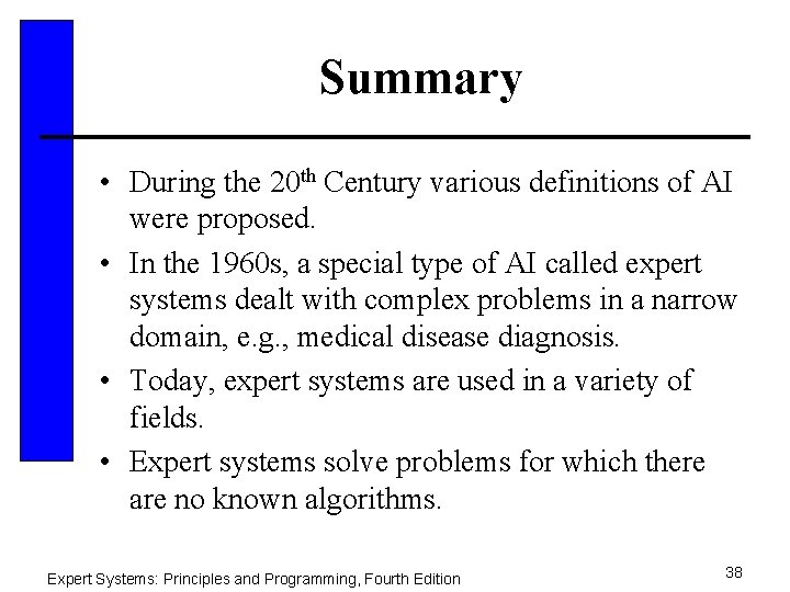 Summary • During the 20 th Century various definitions of AI were proposed. •