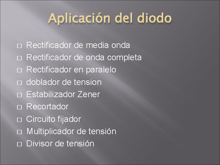 Aplicación del diodo � � � � � Rectificador de media onda Rectificador de Aplicación del diodo � � � � � Rectificador de media onda Rectificador de