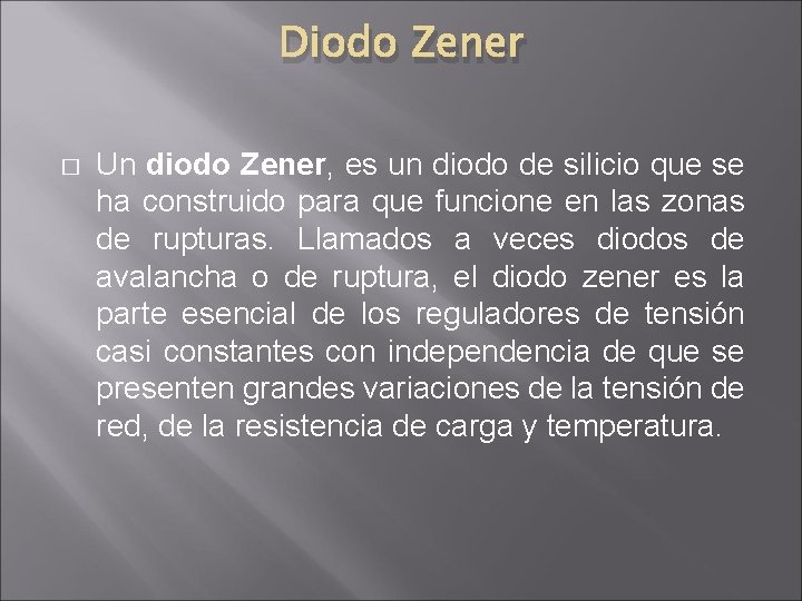 Diodo Zener � Un diodo Zener, es un diodo de silicio que se ha Diodo Zener � Un diodo Zener, es un diodo de silicio que se ha