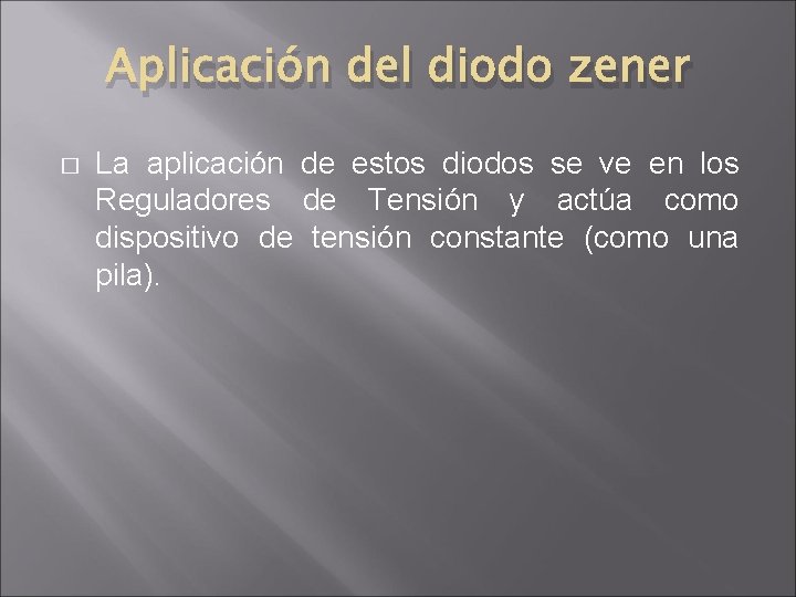 Aplicación del diodo zener � La aplicación de estos diodos se ve en los Aplicación del diodo zener � La aplicación de estos diodos se ve en los