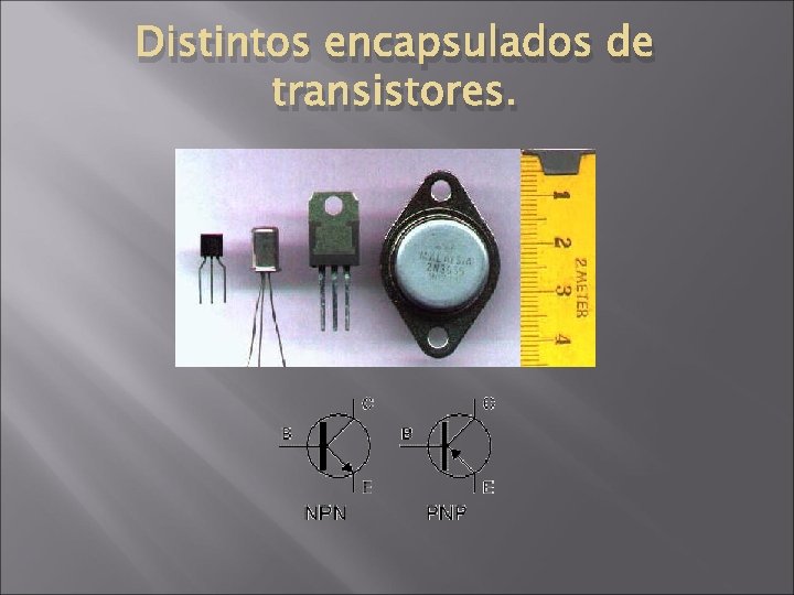 Distintos encapsulados de transistores. Distintos encapsulados de transistores.