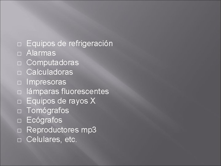 � � � Equipos de refrigeración Alarmas Computadoras Calculadoras Impresoras lámparas fluorescentes Equipos de � � � Equipos de refrigeración Alarmas Computadoras Calculadoras Impresoras lámparas fluorescentes Equipos de