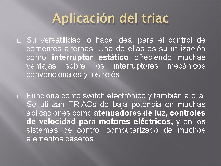 Aplicación del triac � Su versatilidad lo hace ideal para el control de corrientes Aplicación del triac � Su versatilidad lo hace ideal para el control de corrientes