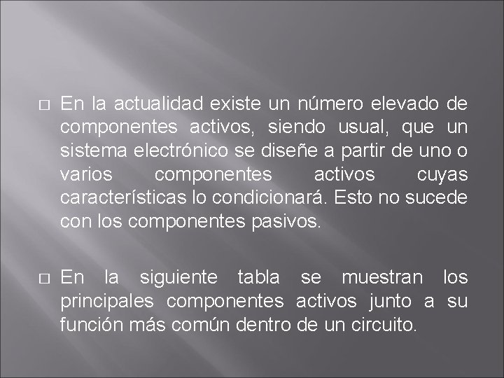 � En la actualidad existe un número elevado de componentes activos, siendo usual, que � En la actualidad existe un número elevado de componentes activos, siendo usual, que
