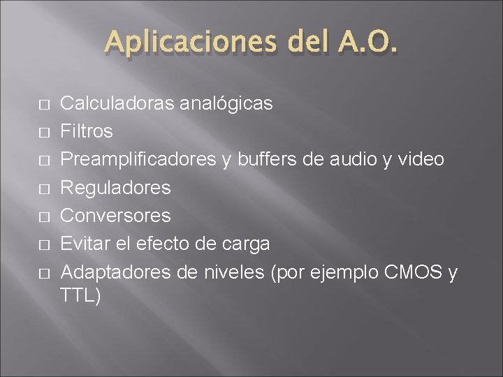 Aplicaciones del A. O. � � � � Calculadoras analógicas Filtros Preamplificadores y buffers Aplicaciones del A. O. � � � � Calculadoras analógicas Filtros Preamplificadores y buffers