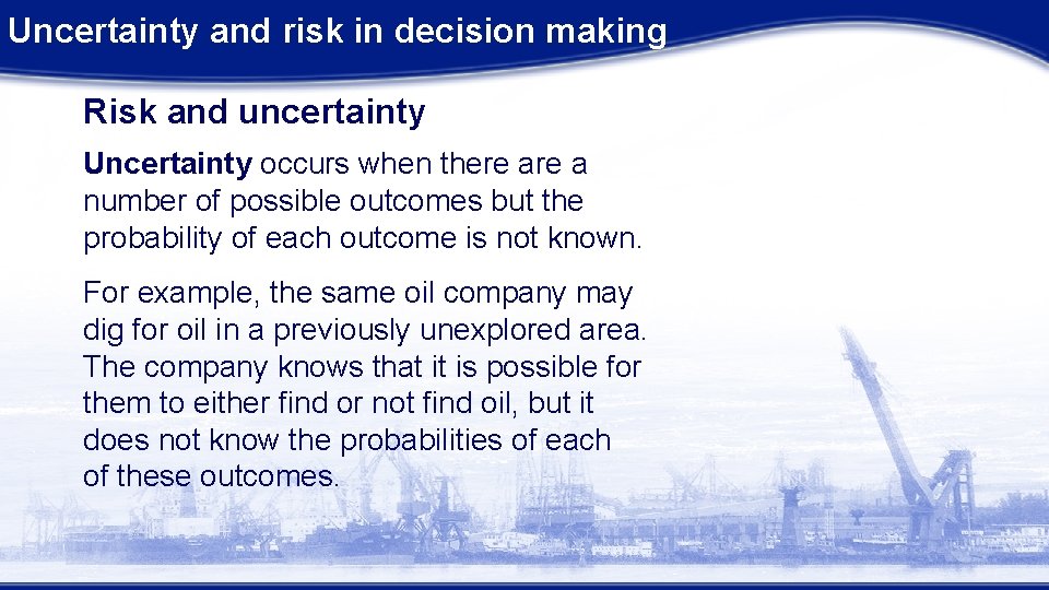 Uncertainty and risk in decision making Risk and uncertainty Uncertainty occurs when there a