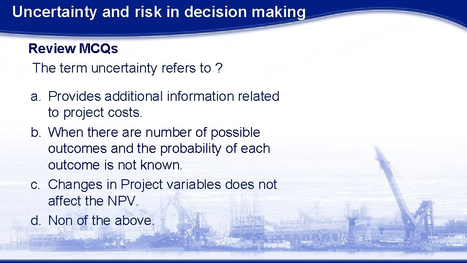 Uncertainty and risk in decision making Review MCQs The term uncertainty refers to ?