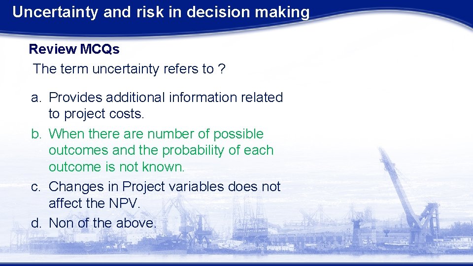 Uncertainty and risk in decision making Review MCQs The term uncertainty refers to ?