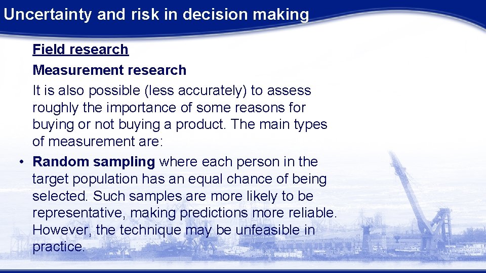 Uncertainty and risk in decision making Field research Measurement research It is also possible