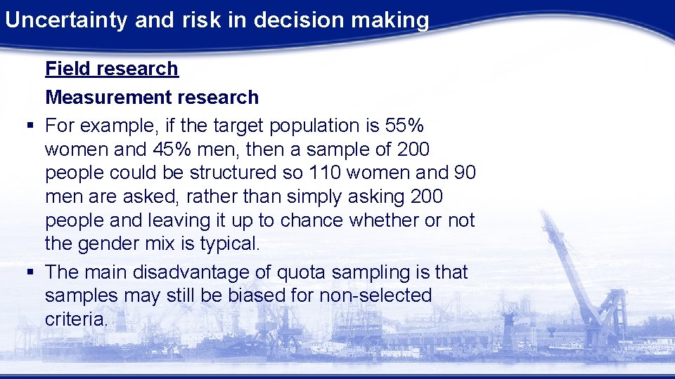 Uncertainty and risk in decision making Field research Measurement research § For example, if