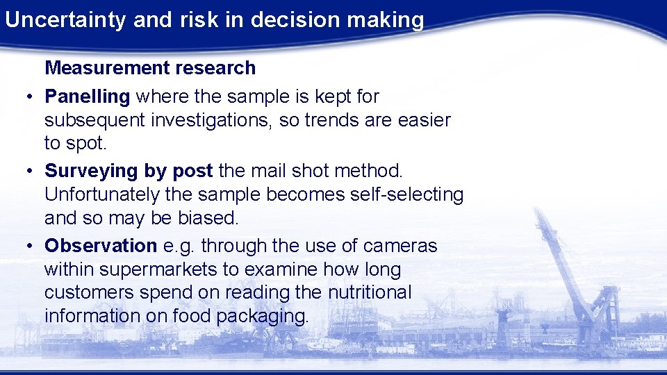 Uncertainty and risk in decision making Measurement research • Panelling where the sample is