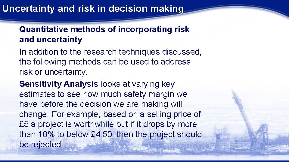 Uncertainty and risk in decision making Quantitative methods of incorporating risk and uncertainty In