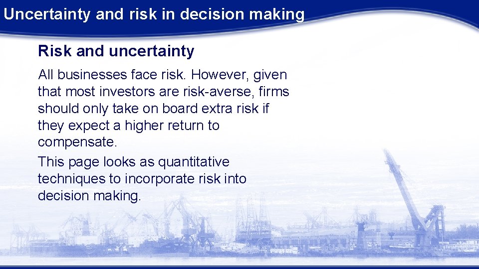 Uncertainty and risk in decision making Risk and uncertainty All businesses face risk. However,