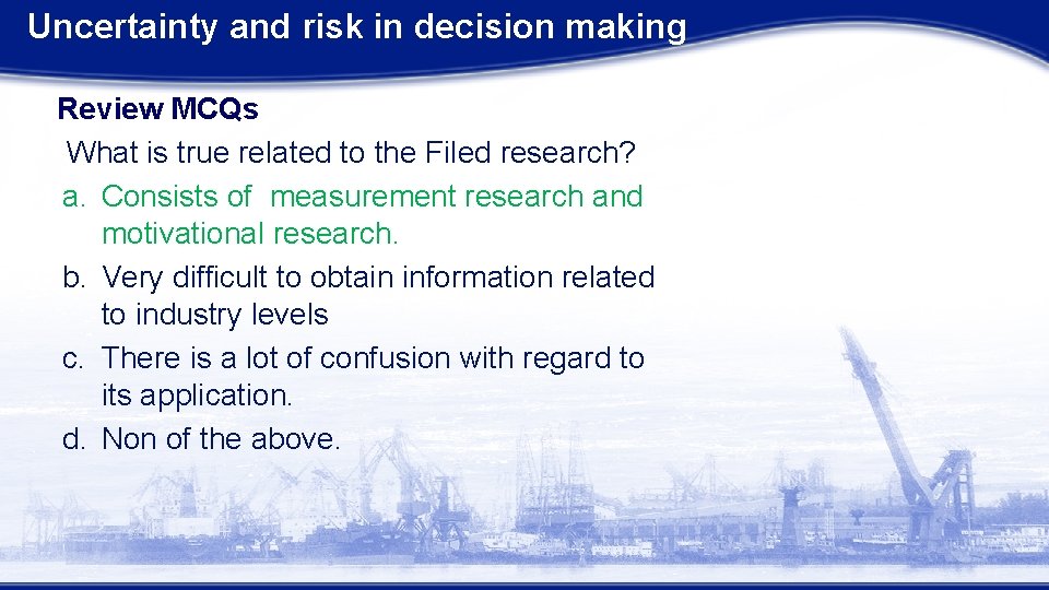 Uncertainty and risk in decision making Review MCQs What is true related to the
