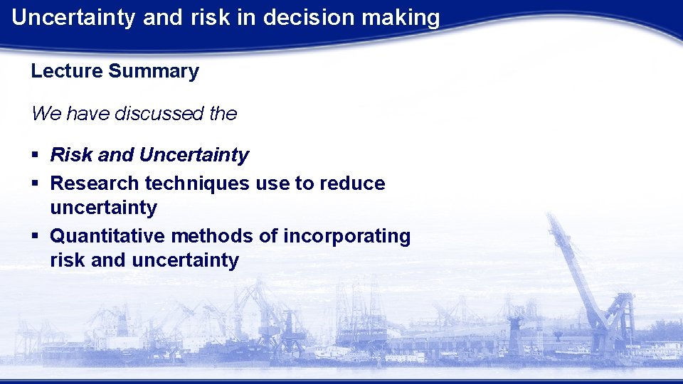  Uncertainty and risk in decision making Lecture Summary We have discussed the §