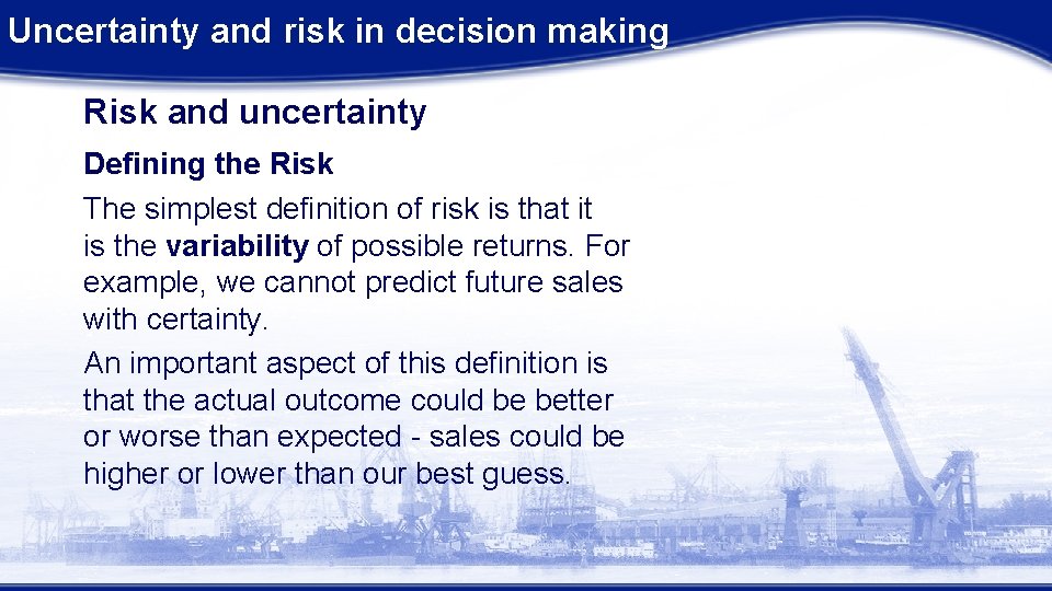 Uncertainty and risk in decision making Risk and uncertainty Defining the Risk The simplest