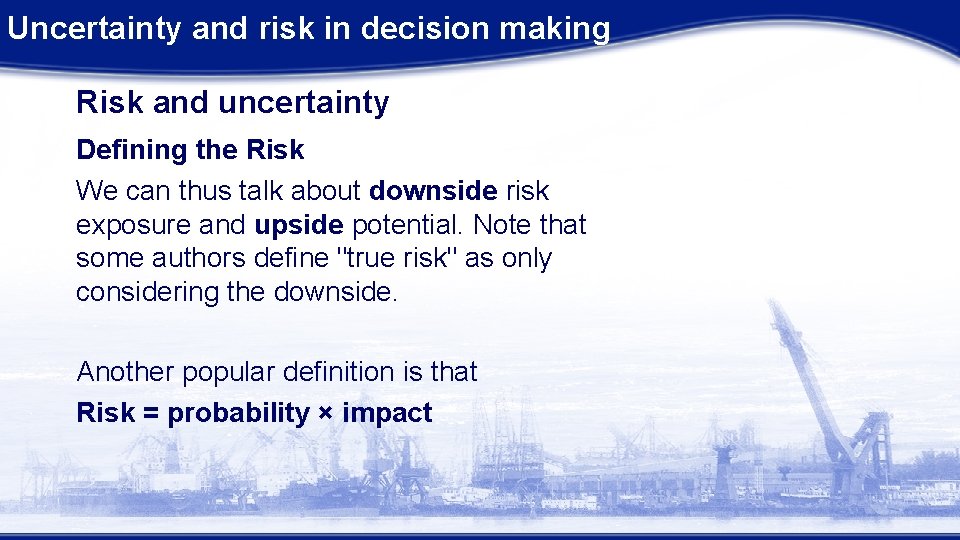 Uncertainty and risk in decision making Risk and uncertainty Defining the Risk We can