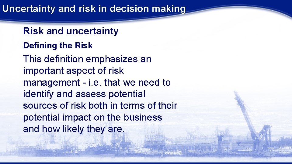 Uncertainty and risk in decision making Risk and uncertainty Defining the Risk This definition