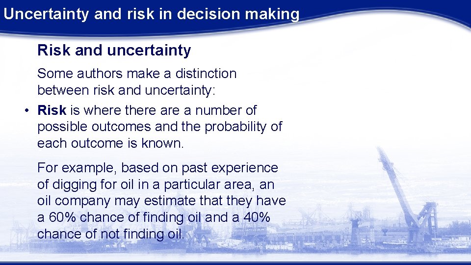 Uncertainty and risk in decision making Risk and uncertainty Some authors make a distinction